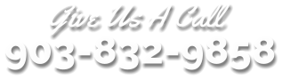Give Us A Call 903-832-9858